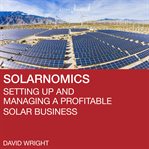 Solarnomics : setting up and managing a profitable solar business cover image cdn