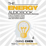 The energy audiobook : a do-it-yourself guide to overcoming fatigue and restoring energy cover image cdn