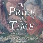 The Price of Time : The Real Story of Interest cover image cdn