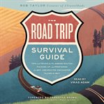 The road trip survival guide : tips and tricks for planning routes, packing up, and preparing for any unexpected encounter along the way cover image cdn