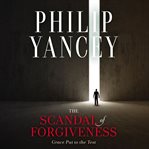 The scandal of forgiveness : grace put to the test cover image cdn