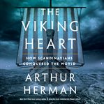 The Viking heart : how Scandinavians conquered the world cover image cdn