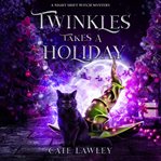 Twinkles Takes a Holiday : A Night Shift Witch Mystery cover image cdn