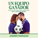 Un equipo ganador : secretos de parejas que quieren ganar en el juego del dinero cover image cdn