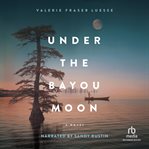 Under the bayou moon : a novel cover image cdn