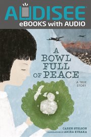 A bowl full of peace : a true story cover image cdn