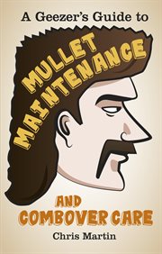 A geezer's guide to mullet maintenance and combover care cover image cdn