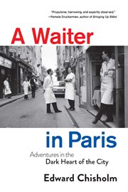 A waiter in Paris : adventures in the dark heart of the city cover image cdn