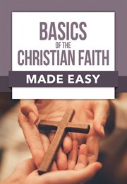 BASICS OF THE CHRISTIAN FAITH MADE EASY cover image cdn