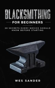 Blacksmithing for beginners: 20 secrets every novice should know before starting cover image cdn