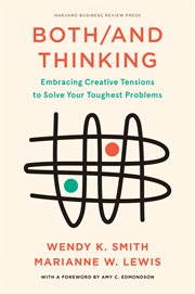 Both/and thinking : embracing creative tensions to solve your toughest problems cover image cdn