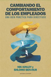 Cambiando el comportamiento de los empleados : una guía práctica para directivos cover image cdn