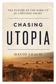 Chasing utopia : the future of the kibbutz in a divided Israel cover image cdn
