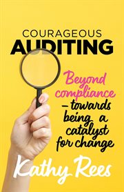 Courageous auditing : beyond compliance - towards being a catalyst for change cover image cdn