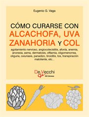 Cómo curarse con alcachofa, uva, zanahoria y col cover image cdn