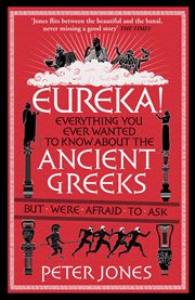 Eureka! : everything you ever wanted to know about the ancient Greeks but were afraid to ask cover image cdn