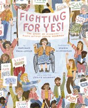 FIGHTING FOR YES!;THE STORY OF DISABILITY RIGHTS ACTIVIST JUDITH HEUMANN cover image cdn