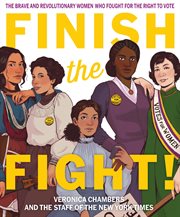 Finish the fight! : the brave and revolutionary women who fought for the right to vote cover image cdn