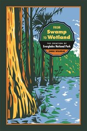 From swamp to wetland : the creation of Everglades National Park cover image cdn
