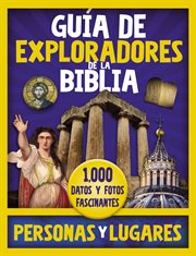 Guía de exploradores de la Biblia : 1,000 datos y fotos fascinantes personas y lugares cover image cdn
