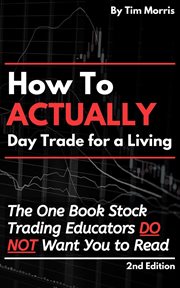 How to actually day trade for a living: the one book stock trading educators do not want you to read cover image cdn