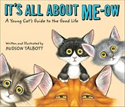 It's all about me-ow : a young cat's guide to the good life cover image cdn
