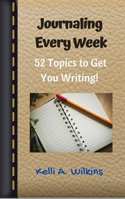 Journaling every week: 52 topics to get you writing cover image cdn