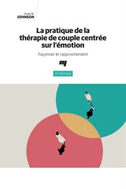 La pratique de la thérapie de couple centrée sur l'émotion : façonner le rapprochement cover image cdn