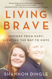 Living brave : lessons from hurt, lighting the way to hope cover image cdn
