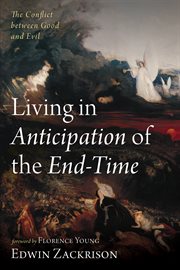 LIVING IN ANTICIPATION OF THE END-TIME : THE CONFLICT BETWEEN GOOD AND EVIL cover image cdn