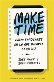 MAKE TIME : COMO ENFOCARTE EN LO QUE IMPORTA CADA DIA cover image cdn