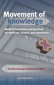 Movement of knowledge : medical humanities perspectives on medicine, science, and experience cover image cdn