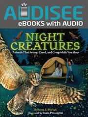 Night creatures : animals that swoop, crawl, and creep while you sleep cover image cdn