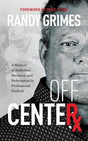 Off center: a memoir of addiction, recovery, and redemption in professional football cover image cdn