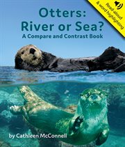 Otters : river or sea? : a compare and contrast book cover image cdn
