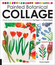 Painted botanical collage : create flowers, succulents, and herbs from cut paper and mixed media cover image cdn
