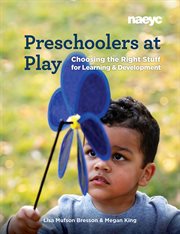 Preschoolers at play : choosing the right stuff for learning & development cover image cdn