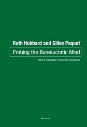 Probing the bureaucratic mind : about Canadian federal executives cover image cdn