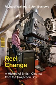 Reel Change : A History of British Cinema from the Projection Box cover image cdn