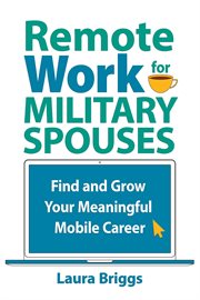 REMOTE WORK FOR MILITARY SPOUSES : find and grow your meaningful mobile career cover image cdn