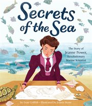 Secrets of the sea : the story of Jeanne Power, revolutionary marine scientist cover image cdn