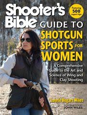 Shooter's bible guide to shotgun sports for women : a comprehensive guide to the art and science of wing and clay shooting cover image cdn