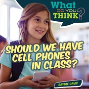 Should we have cell phones in class? cover image cdn