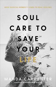 Soul care to save your life : how radical honesty leads to real healing cover image cdn