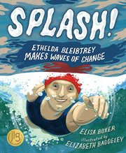Splash! : Ethelda Bleibtrey makes waves of change cover image cdn