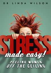 Stress made easy!. : peeling women off the ceiling cover image cdn