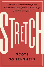 Stretch : descubre el potencial de trabajar con recursos limitados y logra mucho más de lo que jamas habías imaginado cover image cdn