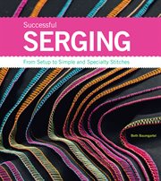 Successful serging : from setup to simple and specialty stitches cover image cdn