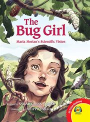 The bug girl : Maria Merian's scientific vision cover image cdn