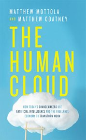 The human cloud : how today's changemakers use artificial intelligence and the freelance economy to transform work cover image cdn